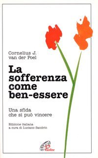 La sofferenza come ben-essere. Una sfida che si pu&ograve; vincere