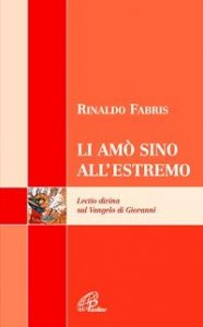 Li am&ograve; sino all'estremo. Lectio divina sul vangelo di Giovanni