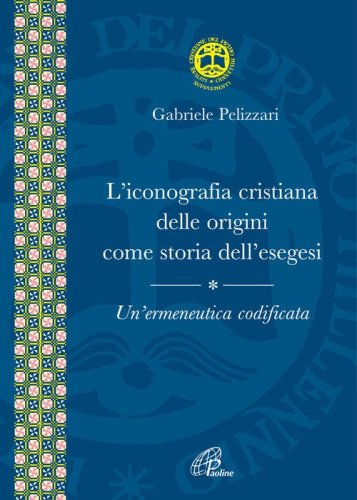 L'iconografia cristiana delle origini come storia dell'esegesi. Un'ermeneutica codificata