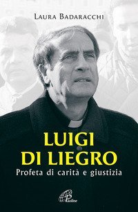 Luigi Di Liegro. Profeta di carit&agrave; e giustizia