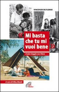 Mi basta che tu mi vuoi bene. Il mio viaggio con i Rom