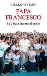 Papa Francesco. La Chiesa incontra il mondo