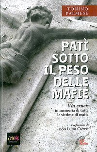 Pat&igrave; sotto il peso delle mafie. Via crucis in memoria di tutte le vittime di mafia