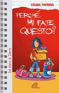 Perch&eacute; mi fate questo? Dal diario di Ilaria