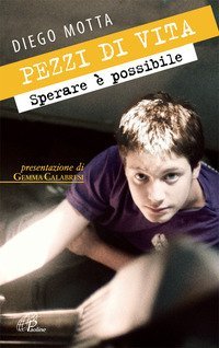 Pezzi di vita. Sperare &egrave; possibile