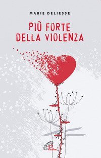 Pi&ugrave; forte della violenza