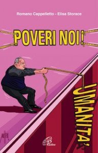 Poveri noi! Don Pietro Sigurani: la rivoluzione della carit&agrave;