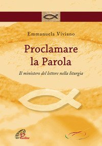 Proclamare la parola. Il ministero del lettore nella liturgia