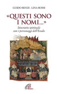 &laquo;Questi sono i nomi...&raquo;. Itinerario spirituale con i personaggi dell'Esodo