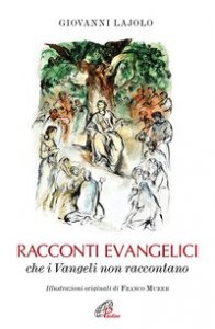 Racconti evangelici che i Vangeli non raccontano