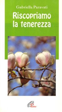 Riscopriamo la tenerezza