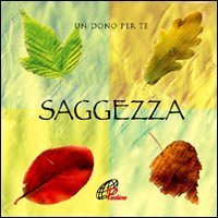 Saggezza. Un dono per te