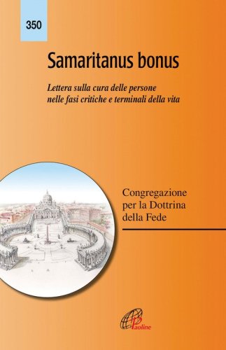 Samaritanus bonus. Lettera sulla cura delle persone nelle fasi critiche e terminali della vita