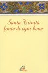 Santa Trinit&agrave; fonte di ogni bene