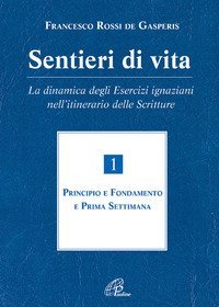 Sentieri di vita. La dinamica degli esercizi ignaziani nell'itinerario delle Scritture
