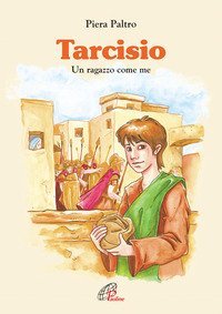 Tarcisio. Un ragazzo come me