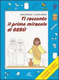 Ti racconto il primo miracolo di Ges&ugrave;