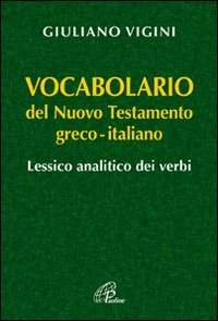 Vocabolario del Nuovo Testamento Greco-Italiano. Lessico analitico dei verbi