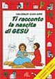Ti racconto la nascita di Ges&ugrave;. Un'avventura da leggere, da disegnare, da colorare!