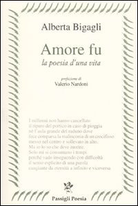 Amore fu - La poesia di una vita