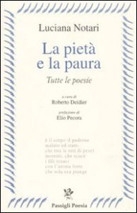 La piet&agrave; e la paura - Tutte le poesie