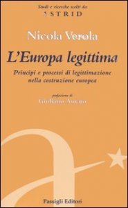 L'Europa legittima - Principi e processi di legittimazione nella costruzione europea