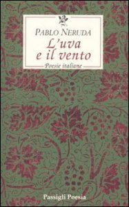 L'uva e il vento - Poesie italiane. Testo spagnolo a fronte