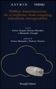 Pubblica Amministrazione che si trasforma: cloud computing, federalismo, interoperabilit&agrave;