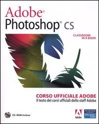Adobe Photoshop CS. Classroom in a book. Corso ufficiale Adobe