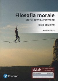 Filosofia morale. Storia, teorie, argomenti. Ediz. Mylab