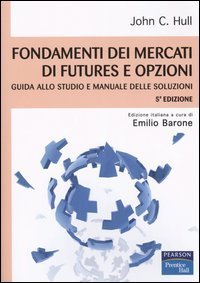 Fondamenti dei mercati di futures e opzioni - Guida allo studio e manuale delle soluzioni
