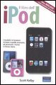Il libro dell'iPod - I modelli, le funzioni di base e quelle avanzate, gli accessori, iTunes e iTunes store