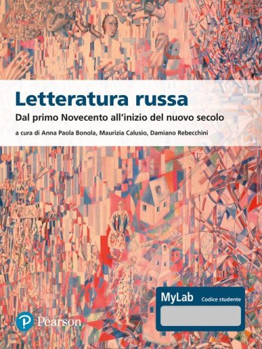 Letteratura russa. Dal primo Novecento all'inizio del nuovo secolo. Ediz. MyLab