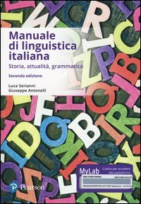 Manuale di linguistica italiana. Storia, attualit&agrave;, grammatica. Ediz. mylab. Con eText