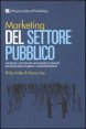 Marketing del settore pubblico - Strategie e metodi per migliorare la qualit&agrave; dei servizi della pubblica amministrazione