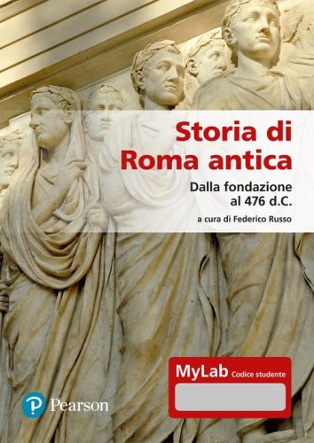 Storia di Roma antica. Dalla fondazione al 476 d.C.