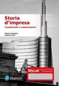 Storia d'impresa. Complessit&agrave; e comparazioni. Ediz. MyLab