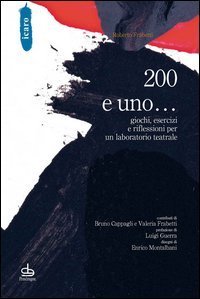 200 e uno - .. giochi, esercizi e riflessioni per un laboratorio teatrale