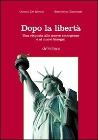 Dopo la libert&agrave; - Una risposta alle nuove emergenze e ai nuovi bisogni