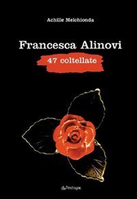 Francesca Alinovi - 47 coltellate