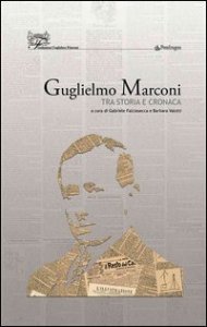 Guglielmo Marconi - Tra storia e cronaca