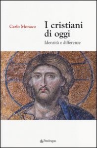 I cristiani di oggi. Identit&agrave; e differenze