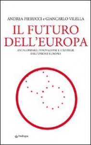 Il futuro dell'Europa - Antagonismo, innovazione e strategie dell'Unione Europea