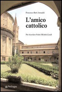 L'amico cattolico - Per ricordare padre Michele Casali