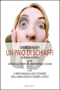 Un paio di schiaffi - Da donna a donna ovvero un paio di autocritiche disinteressate