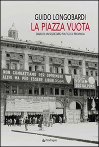La piazza vuota - Diario di un segretario politico di provincia