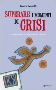 Superare i momenti di crisi - Per una pedagogia del discernimento