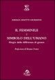 Il femminile &egrave; simbolo dell'umano. Elogio della differenza di genere