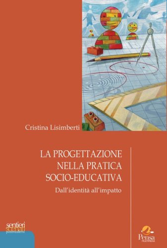 La progettazione nella pratica socio-educativa. Dall'identit&agrave; all'impatto