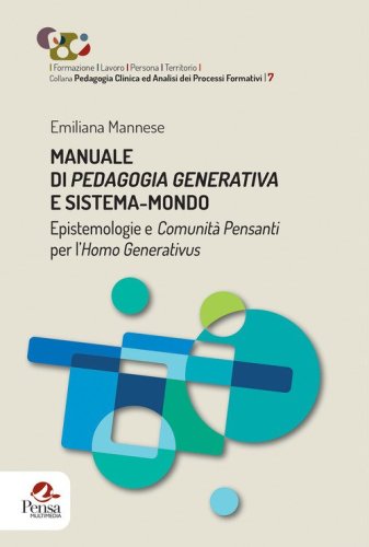 Manuale di pedagogia generativa e sistema-mondo. Epistemologie e comunit&agrave; pensanti per l'Homo Generativus